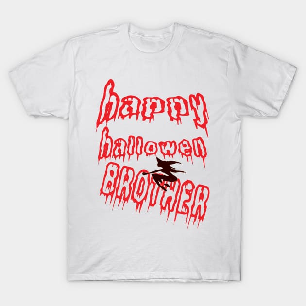 HAPPY HALLOWEEN BROTHER T-Shirt by khadkabanc